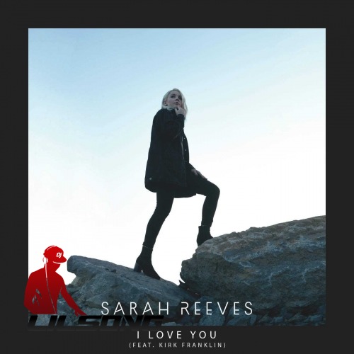 Sarah Reeves & Kirk Franklin - I Love You